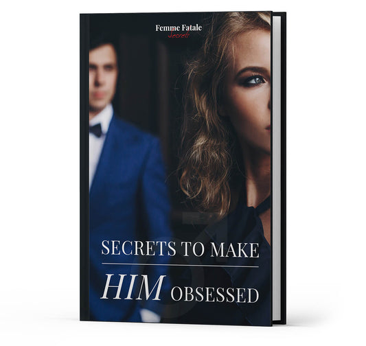 Secrets to Make Him Obsessed